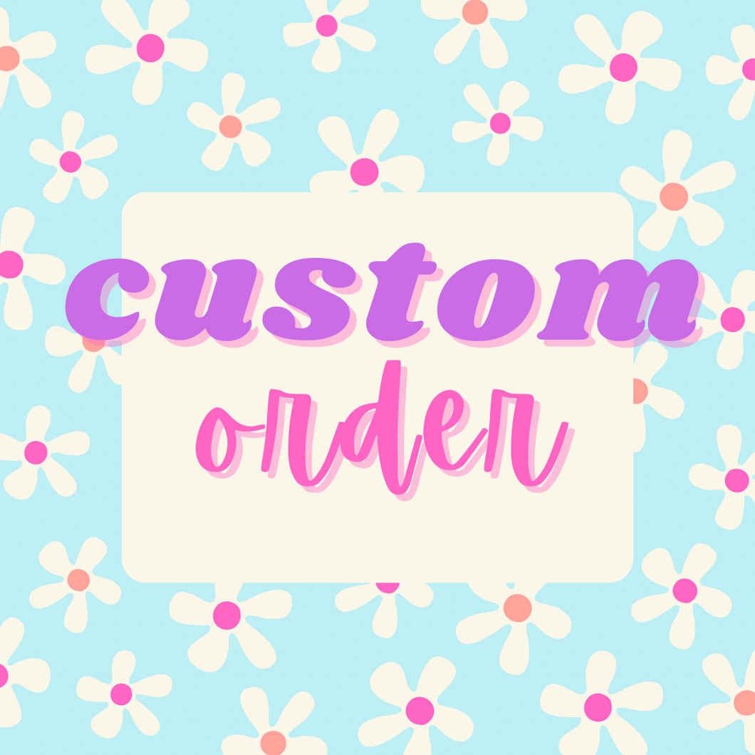 Custom Order for Elise