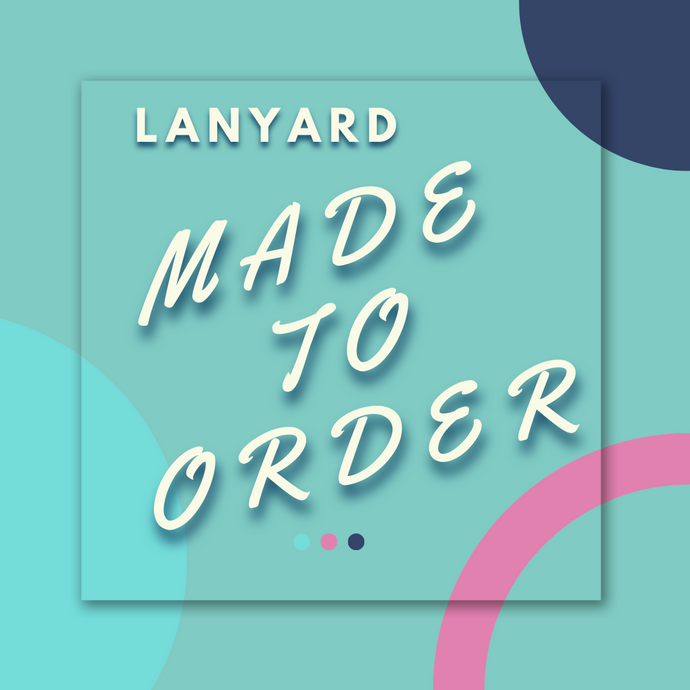 LANYARD - Made to order / custom design